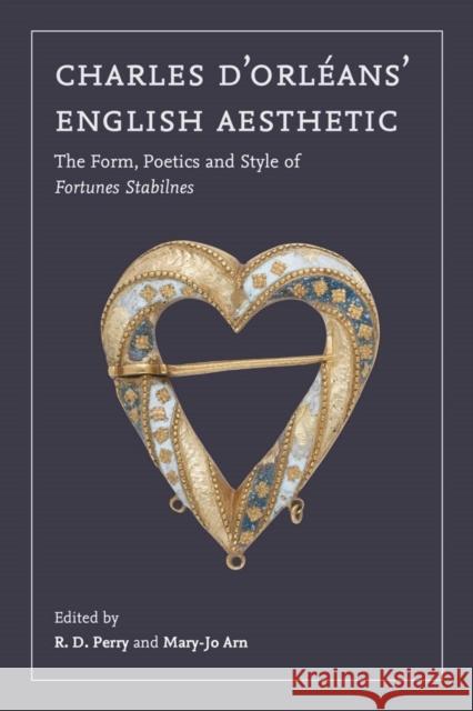 Charles d'Orléans' English Aesthetic: The Form, Poetics, and Style of Fortunes Stabilnes Perry, R. D. 9781843845676 D.S. Brewer - książka