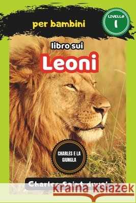 Charles e la giungla: libro sui leoni per bambini Charles Saint Duval 9798322703471 Independently Published - książka