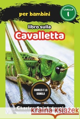 Charles e la Giungla: libro sulla cavalletta per bambini Charles Saint Duval 9798322412533 Independently Published - książka