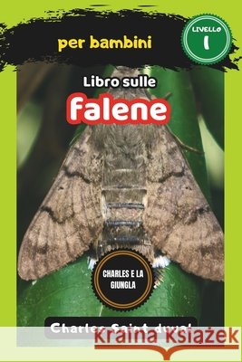 Charles e la Giungla: Libro sulle falene per bambini (Tarme) Charles Saint Duval 9798322502661 Independently Published - książka