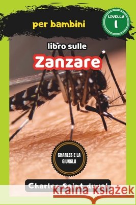 Charles e la Giungla: libro sulle zanzare per bambini Charles Saint Duval 9798322527367 Independently Published - książka