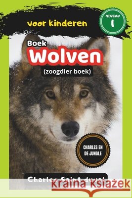 Charles en de Jungle: Boek over wolven voor kinderen (zoogdier boek) Saint Duval, Charles 9798326316875 Independently Published - książka