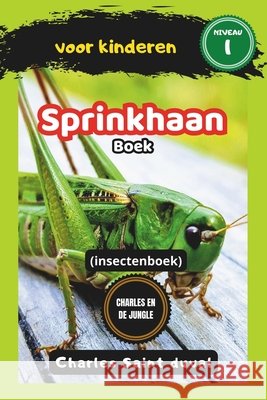 Charles en de Jungle: Sprinkhaan boek voor kinderen (insectenboek) Charles Saint Duval 9798325892868 Independently Published - książka