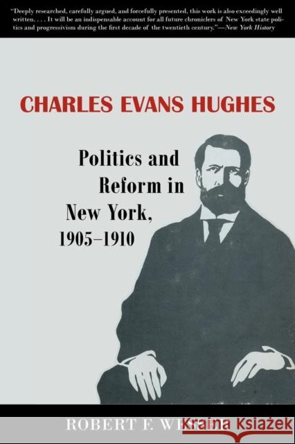 Charles Evans Hughes: Politics and Reform in New York, 1905-1910 Wesser, Robert F. 9780801475504 Fall Creek Books - książka
