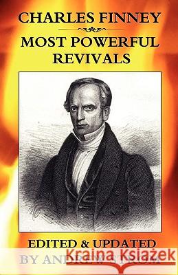 Charles Finney - Most Powerful Revivals Strom, Andrew 9780979907364 Revival School - książka