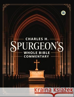 Charles H. Spurgeon's Whole Bible Commentary Charles Haddon Spurgeon 9789373684833 Golden Bookmark Publishing - książka