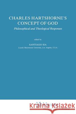 Charles Hartshorne's Concept of God: Philosophical and Theological Responses Sia, S. 9789048140466 Not Avail - książka