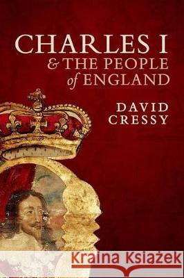 Charles I and the People of England David Cressy 9780198708292 Oxford University Press, USA - książka