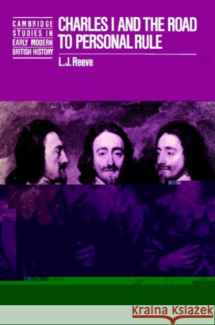 Charles I and the Road to Personal Rule L. J. Reeve Anthony Fletcher John Guy 9780521521338 Cambridge University Press - książka