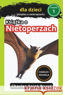 Charles i dżungla: Książka o nietoperzach dla dzieci - Książka o zwierzętach Charles Saint Duval 9798328758673 Independently Published - książka