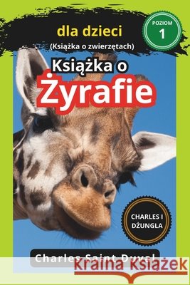 Charles i dżungla: Książka o żyrafie dla dzieci (Książka o zwierzętach) Charles Saint Duval 9798328689588 Independently Published - książka