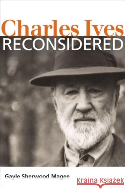 Charles Ives Reconsidered Gayle Sherwood Magee 9780252077760 University of Illinois Press - książka