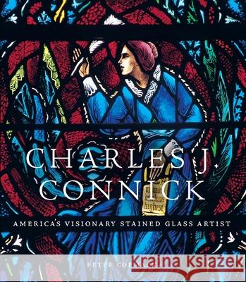 Charles J. Connick: America’s Visionary Stained Glass Artist Peter Cormack 9780300272321  - książka