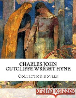 Charles John Cutcliffe Wright Hyne, Collection novels Wright Hyne, Charles John Cutcliffe 9781500384548 Createspace - książka