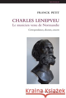 Charles Lenepveu, le musicien venu de Normandie: Correspondances, discours, concerts Petit, Franck 9791037040107 Hermann - książka