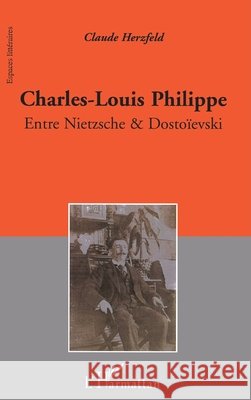 Charles-Louis Philippe: Entre Nietzsche et Dosto?evski Herzfeld Claude                          9782296090859 Editions L'Harmattan - książka