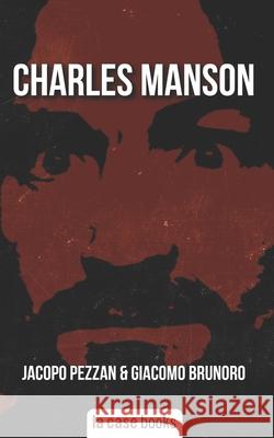 Charles Manson Giacomo Brunoro Jacopo Pezzan 9781953546968 La Case Books - książka