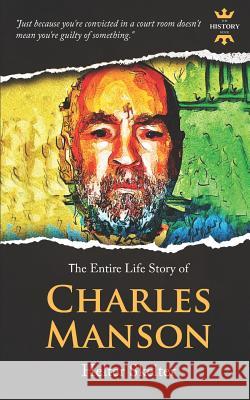 Charles Manson: Helter Skelter. The Entire Life Story Hour, The History 9781090835055 Independently Published - książka