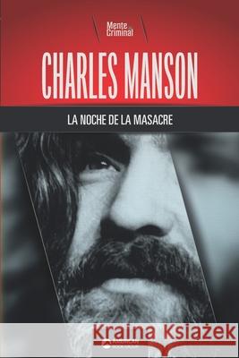 Charles Manson, la noche de la masacre Mente Criminal 9781681658957 American Book Group - książka