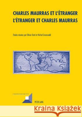 Charles Maurras Et l'Étranger - l'Étranger Et Charles Maurras: L'Action Française - Culture, Politique, Société II Dard, Olivier 9783034300391 Peter Lang AG - książka