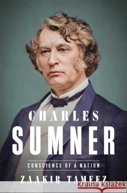 Charles Sumner: The Conscience of a Nation Zaakir Tameez 9781250362551 Henry Holt & Company - książka