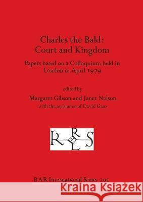 Charles the Bald-Court and Kingdom: Papers based on a Colloquium held in London in April 1979 Gibson, Margaret 9780860541158 BAR Publishing - książka