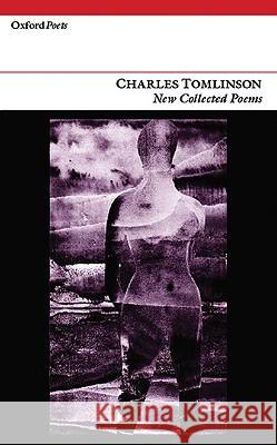 Charles Tomlinson: New Collected Poems Tomlinson, Charles 9781903039946 CARCANET PRESS LTD - książka