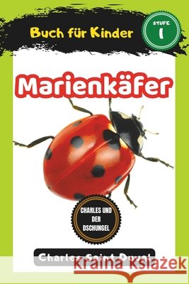Charles und der Dschungel: Marienkäfer buch für Kinder (insektenbuch) Charles Saint Duval 9798324980542 Independently Published - książka