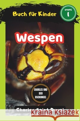 Charles und der Dschungel: Wespen buch für Kinder (insektenbuch) Saint Duval, Charles 9798324756925 Independently Published - książka