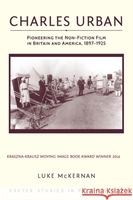 Charles Urban: Pioneering the Non-Fiction Film in Britain and America, 1897-1925 Luke McKernan 9780859892964 University of Exeter Press - książka