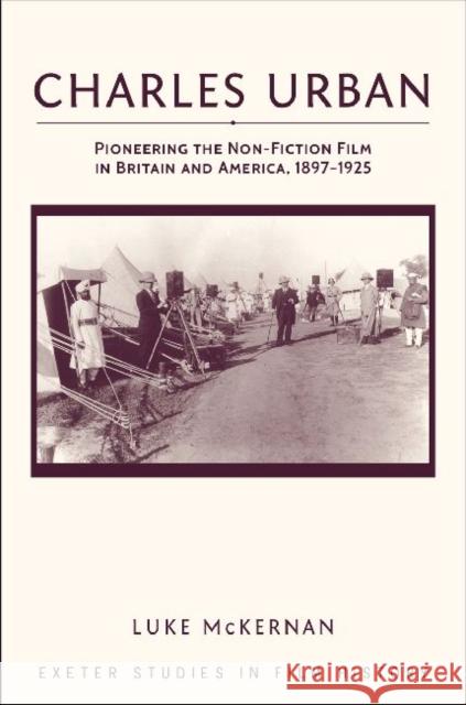 Charles Urban: Pioneering the Non-Fiction Film in Britain and America, 1897 - 1925 McKernan, Luke 9780859898829 University of Exeter Press - książka