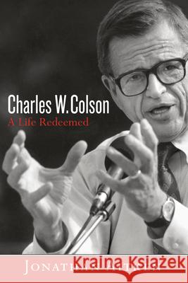 Charles W. Colson: A Life Redeemed Jonathan Aitken 9781601426819 Waterbrook Press - książka