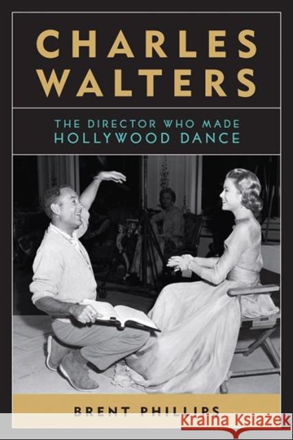 Charles Walters: The Director Who Made Hollywood Dance Brent Phillips 9780813147215 University Press of Kentucky - książka