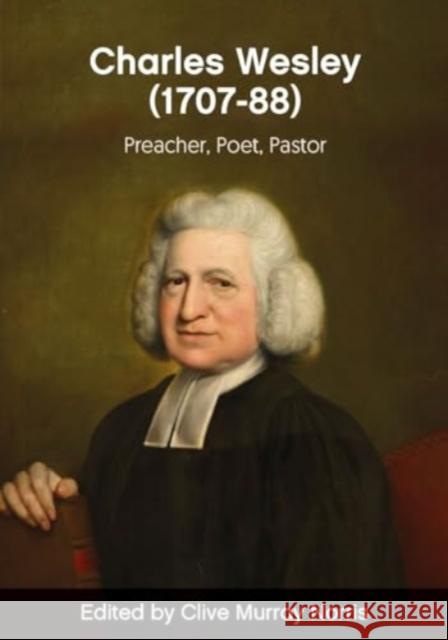 Charles Wesley (1707-88): Preacher, Poet, Pastor  9781837721955 University of Wales Press - książka