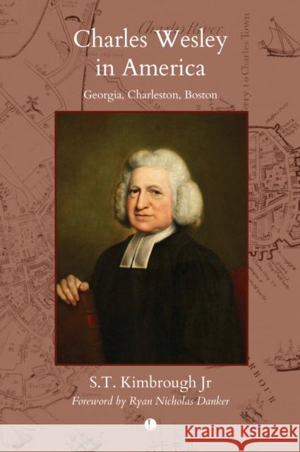 Charles Wesley in America: Georgia, Charleston, Boston  9780718896584 James Clarke & Co Ltd - książka