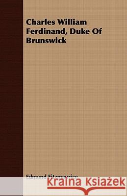 Charles William Ferdinand, Duke of Brunswick Fitzmaurice, Edmond 9781409796497  - książka