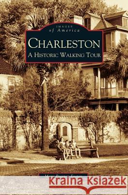 Charleston: A Historic Walking Tour Mary Preston Foster 9781531612115 Arcadia Publishing Library Editions - książka