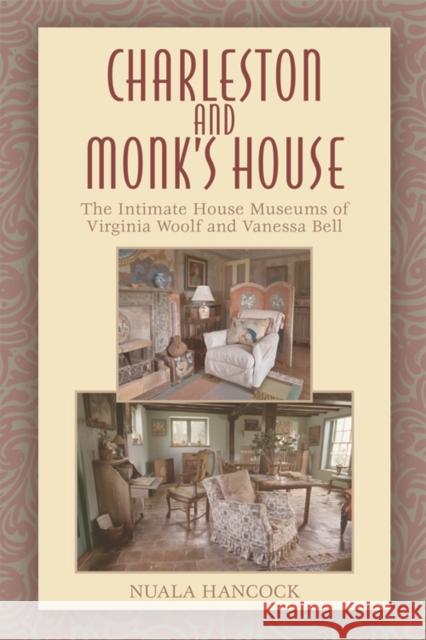 Charleston and Monk's House: The Intimate House Museums of Virginia Woolf and Vanessa Bell Hancock, Nuala 9780748646739 Edinburgh University Press - książka