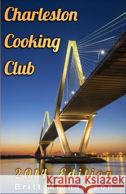 Charleston Cooking Club - 2014 Edition Britt Michaelson 9781494363888 Createspace - książka