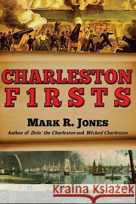 Charleston Firsts Mark R. Jones 9780692359525 East Atlantic Publishing - książka