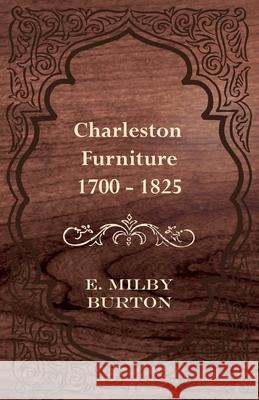 Charleston Furniture 1700 - 1825 E. Milby Burton 9781443760041 McIntosh Press - książka
