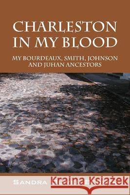 Charleston in My Blood: My Bourdeaux, Smith, Johnson and Juhan Ancestors Becker, Sandra Oliver 9781478740513 Outskirts Press - książka