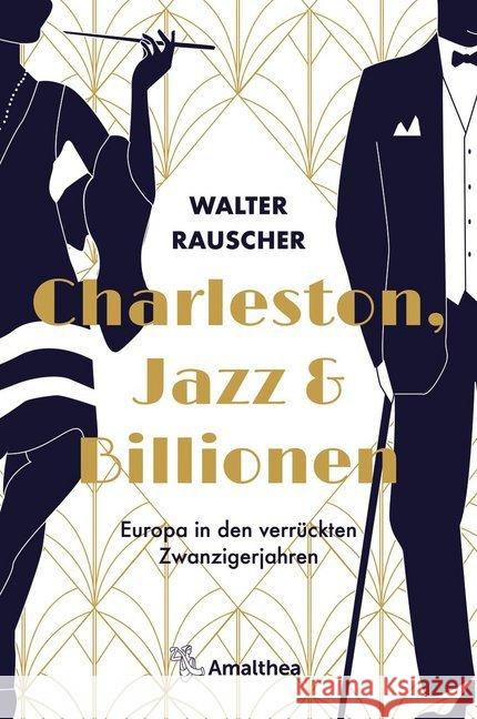 Charleston, Jazz & Billionen : Europa in den verrückten Zwanzigerjahren Rauscher, Walter 9783990501467 Amalthea - książka