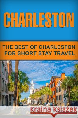 Charleston: The Best Of Charleston For Short Stay Travel Jones, Gary 9781728859965 Independently Published - książka