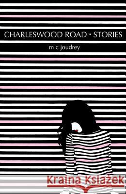 Charleswood Road Stories M.C. Joudrey   9780991761043 At Bay Press - książka