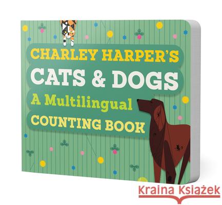 CHARLEY HARPERS CATS & DOGS MULTILINGUAL CHARLEY HARPER 9780764987496 Pomegranatekids - książka
