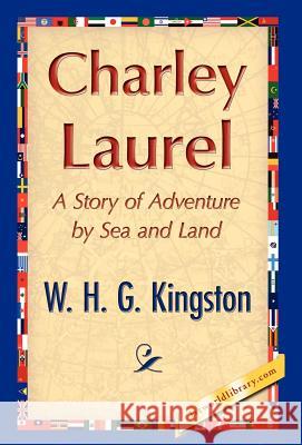 Charley Laurel H. G. Kingston W 9781421847719 1st World Library - książka
