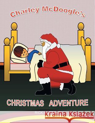 Charley McDoogle's Christmas Adventure Rick Hansard 9781543451917 Xlibris - książka