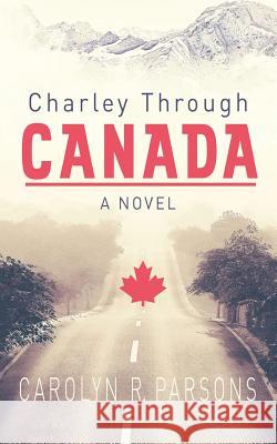 Charley through Canada Parsons, Carolyn R. 9780986500633 Rose Enna Imprints - książka