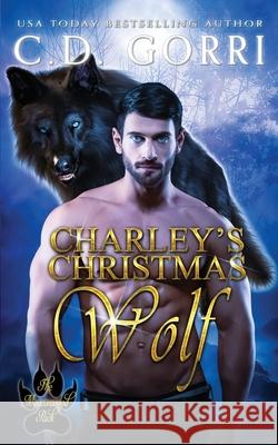 Charley's Christmas Wolf: A Macconwood Pack Novel C. D. Gorri 9781737533009 C.D. Gorri Books - książka